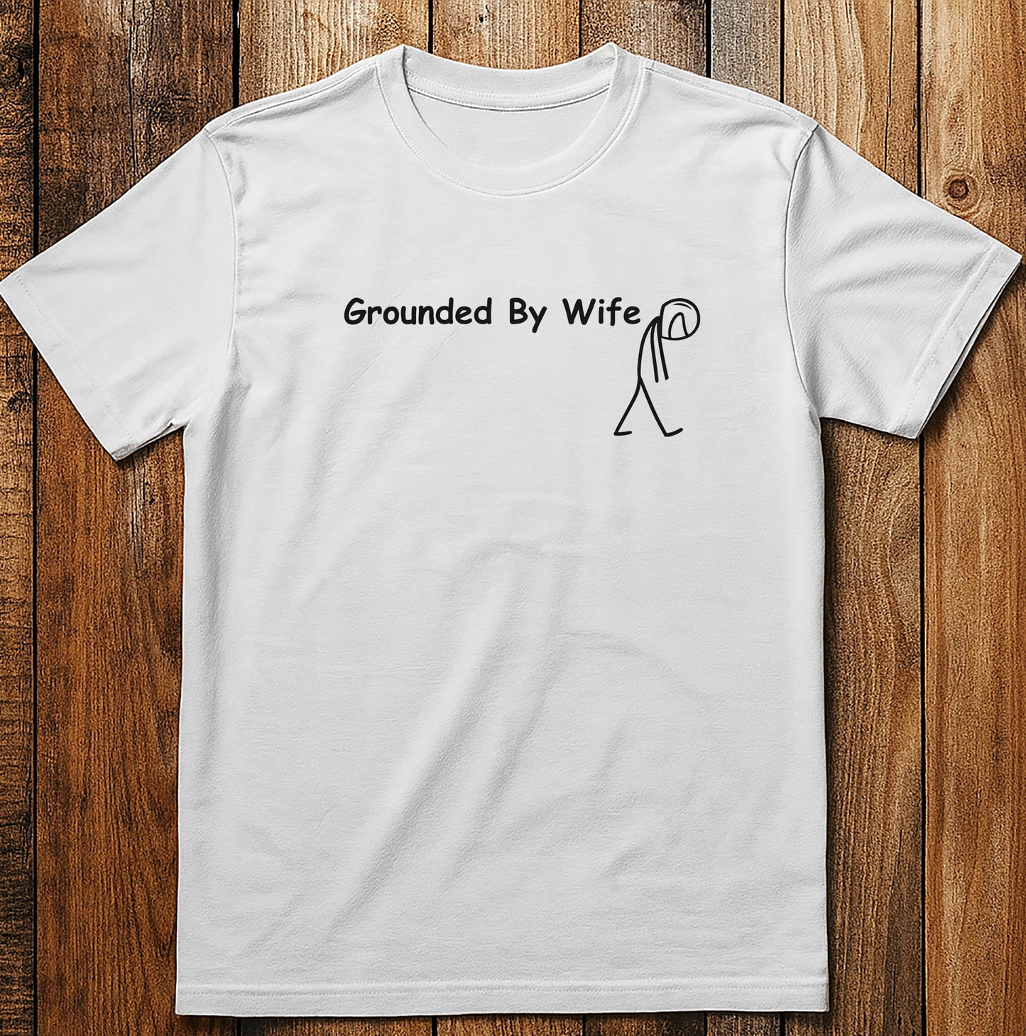 Grounded By Wife 1W T Shirt