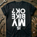 Black - Is My Bike OK? T-Shirt