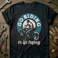 Black - Go Riding Or Go T-Shirt