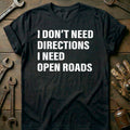 Black - I NEED OPEN ROADS 028 T Shirt