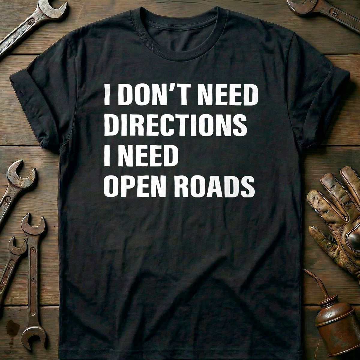 Black - I NEED OPEN ROADS 028 T Shirt