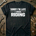 Black - LATE I WAS RIDING 026 T Shirt