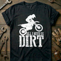 Black - Motocross Need Dirt T-Shirt