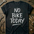 Black - NO BIKE TODAY 026 T Shirt