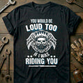 Black - Loud Too Biker T-Shirt