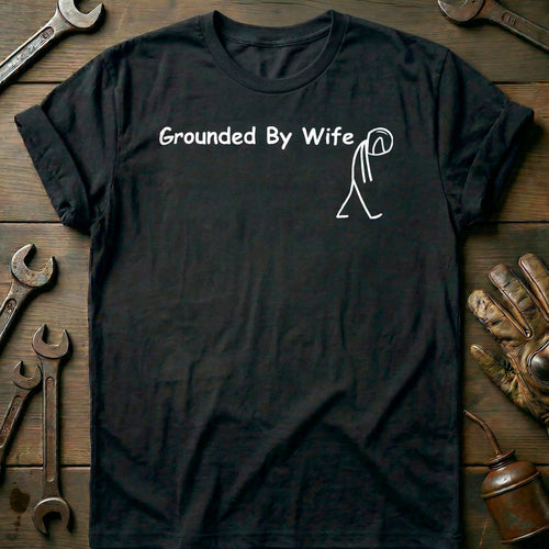 Black - grounded by wife 1w T Shirt