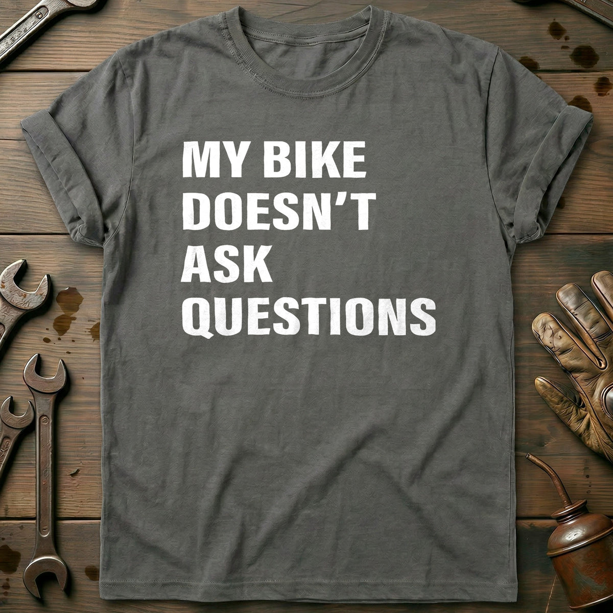 Charcoal - BIKE DOESN'T ASK QUESTIONS 028 T Shirt