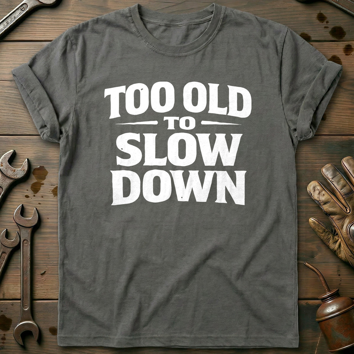 Charcoal - TOO OLD TO SLOW DOWN 026 T Shirt