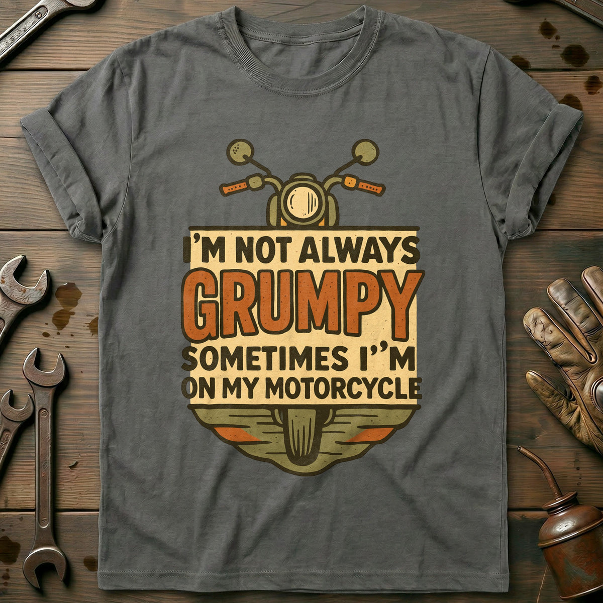 Charcoal - not always grumpy 30 motorcycle T Shirt