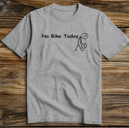 No Bike Today 2W T Shirt