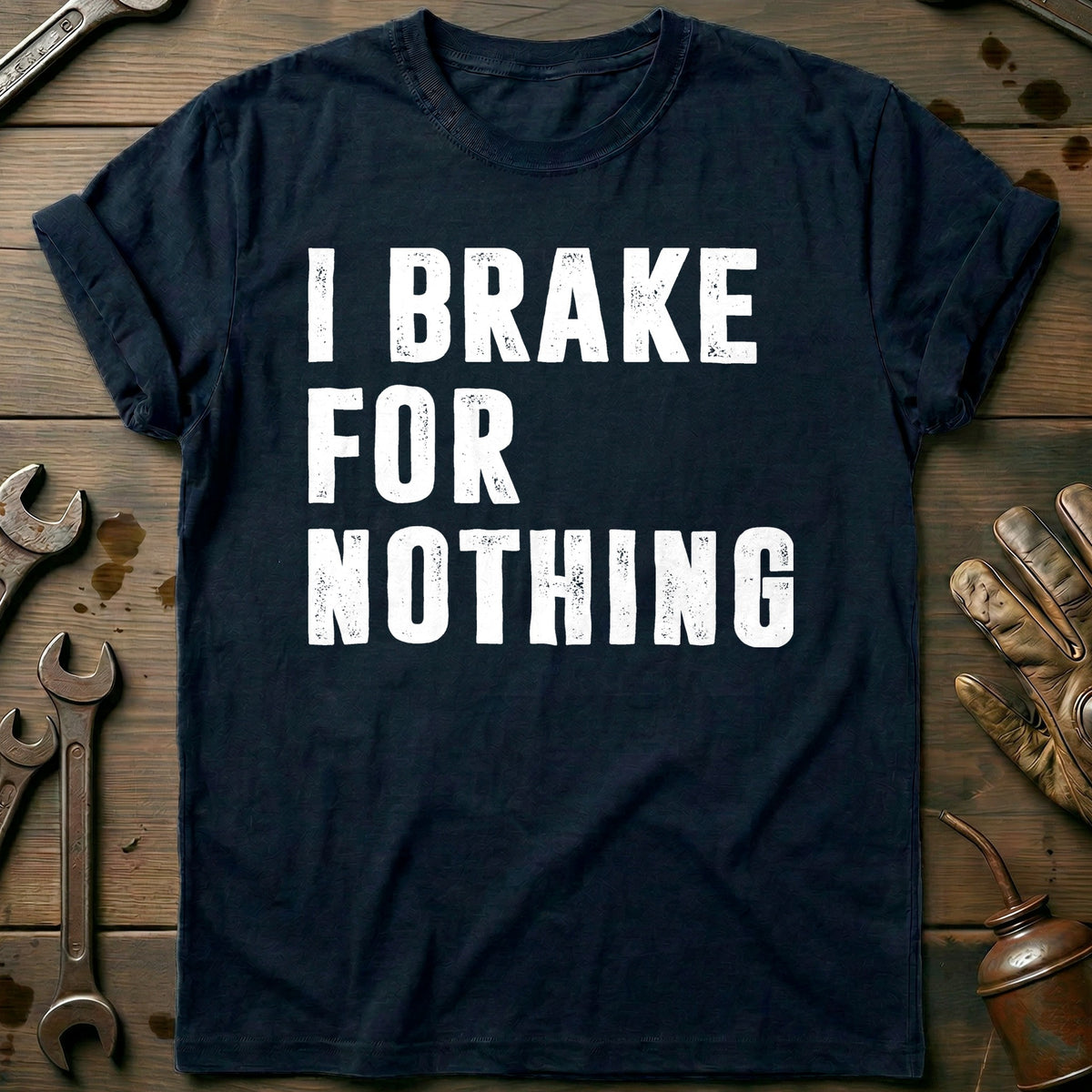 Navy - I BRAKE FOR NOTHING 026 T Shirt