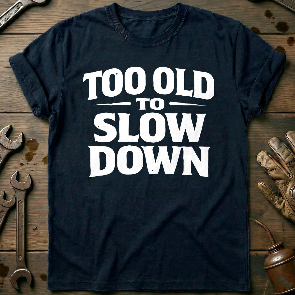 Navy - TOO OLD TO SLOW DOWN 026 T Shirt