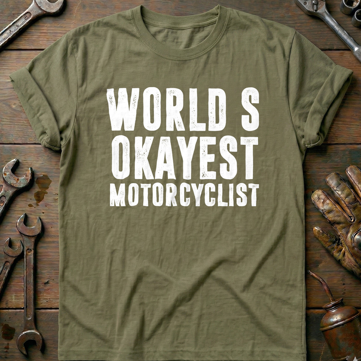Olive - WORLDS OKAYEST BIKER 026 T Shirt