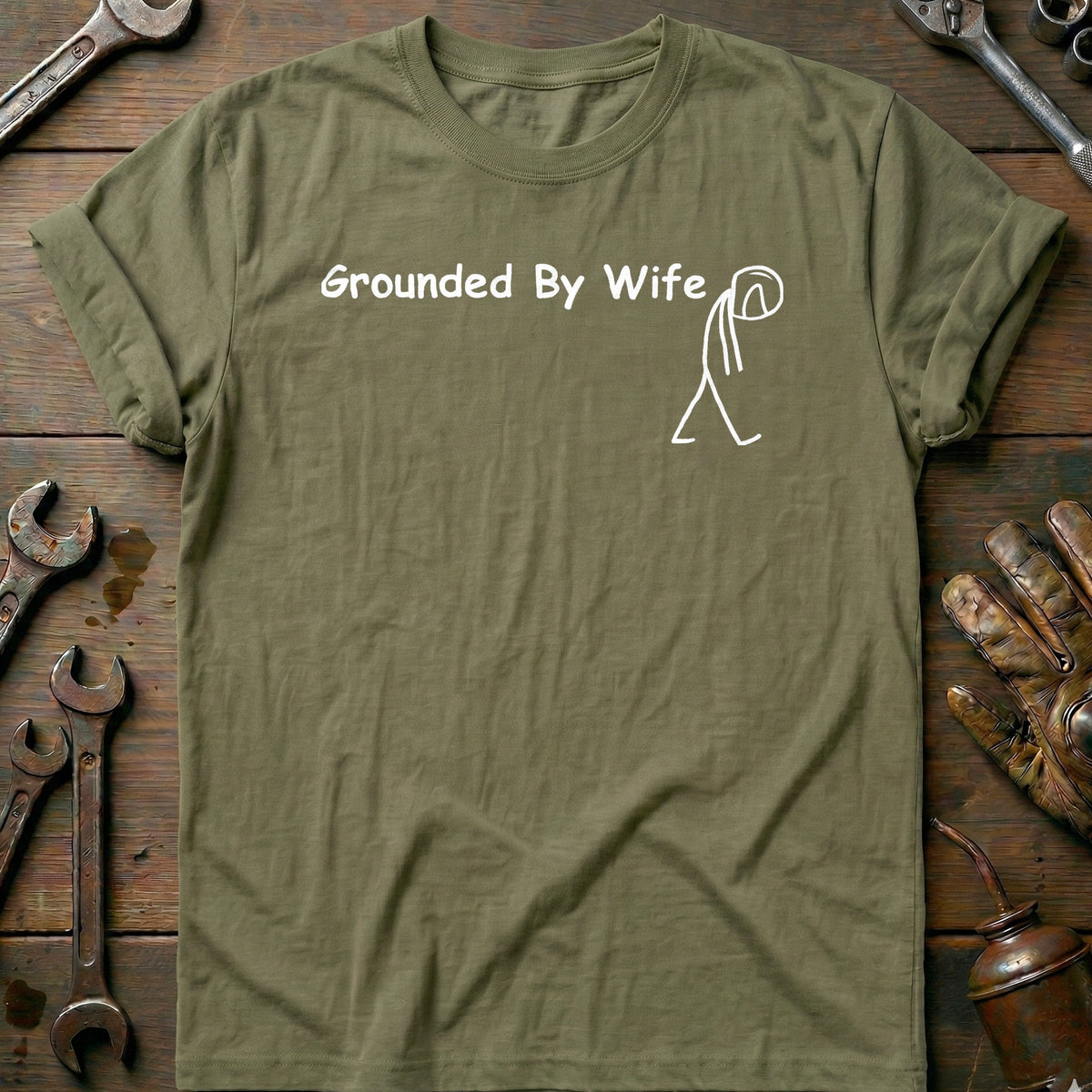 Olive - grounded by wife 1w T Shirt